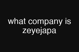 what company is zeyejapa