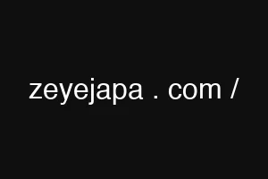 zeyejapa . com /